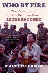 Who by Fire : War, Atonement, and the Resurrection of Leonard Cohen