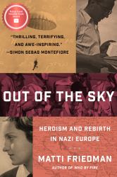 Out of the Sky : Heroism and Rebirth in Nazi Europe