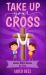 Take up Your Cross : Lenten Bible Stories for Kids