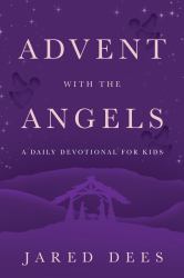Advent with the Angels : A Daily Devotional for Kids
