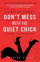 Don't Mess with the Quiet Chick : Uncensored Street Lit Erotica