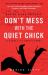 Don't Mess with the Quiet Chick : Uncensored Street Lit Erotica