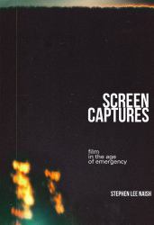 Screen Captures : Film in the Age of Emergency