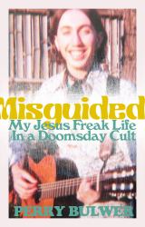 Misguided : My Jesus Freak Life in a Doomsday Cult