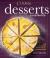 Desserts Illustrated : The Ultimate Guide to All Things Sweet 600+ Recipes