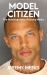 Model Citizen : The Autobiography of Jeremy Meeks Model Citizen : The Autobiography of Jeremy Meeks