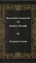 Beyond the Framework of Modern Thought