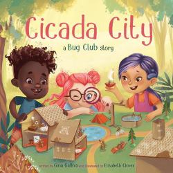 Cicada City : A Bug Club Story