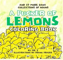A Pucker of Lemons Coloring Book : And 19 More Zany Collections of Nouns