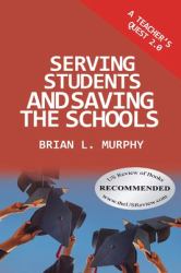 A Teacher's Quest 2. 0 : Serving Students and Saving the Schools
