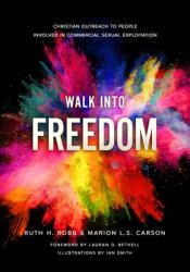 Walk into Freedom : Christian Outreach to People Involved in Commercial Sexual Exploitation