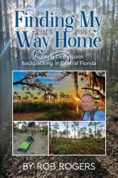 Finding My Way Home : Fighting Depression Backpacking in Central Florida