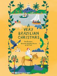 A Very Brazilian Christmas : The Greatest Brazilian Holiday Stories of All Time