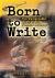Born to Write : The Remarkable Lives of Six Famous Authors