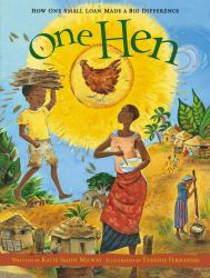 One Hen : How One Small Loan Made a Big Difference