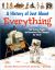 A History of Just about Everything : 180 Events, People and Inventions That Changed the World
