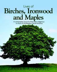 Lives of Birches, Ironwood and Maples