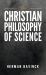 The Christian Philosophy of Science