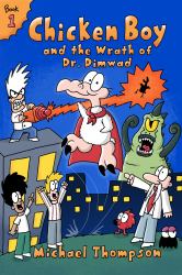 Chicken Boy and the Wrath of Dr. Dimwad
