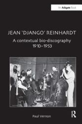 Jean 'Django' Reinhardt : A Contextual Bio-Discography 1910-1953
