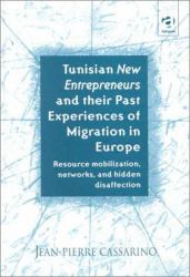Tunisian New Entrepreneurs and Their Past Experiences of Migration in Europe : Resource Mobilization, Networks, and Hidden Disaffection
