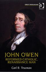 John Owen : Reformed Catholic, Renaissance Man