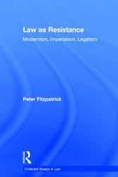 Law As Resistance : Modernism, Imperialism, Legalism