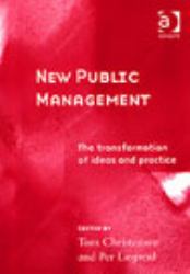 New Public Management : The Transformation of Ideas and Practice