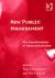 New Public Management : The Transformation of Ideas and Practice
