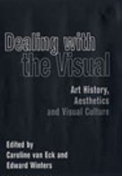 Dealing with the Visual : Art History, Aesthetics and Visual Culture