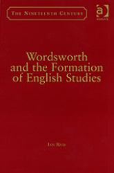 Wordsworth and the Formation of English Studies