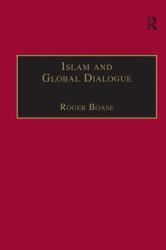 Islam and Global Dialogue : Religious Pluralism and the Pursuit of Peace
