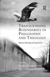 Transcending Boundaries in Philosophy and Theology : Reason, Meaning and Experience
