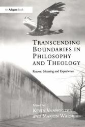 Transcending Boundaries in Philosophy and Theology : Reason, Meaning and Experience