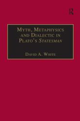 Myth, Metaphysics and Dialectic in Plato's Statesman