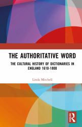 A Cultural History English Lexicography, 1600-1800 : The Authoritative Word