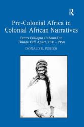 Pre-Colonial Africa in Colonial African Narratives : From Ethiopia Unbound to Things Fall Apart, 1911-1958