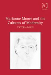 Marianne Moore and the Cultures of Modernity