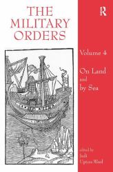The Military Orders : On Land and by Sea
