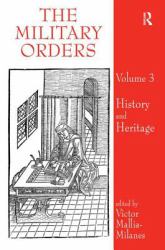 The Military Orders Volume III : History and Heritage