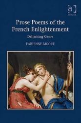 Prose Poems of the French Enlightenment : Re-Placing A Genre