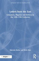 Letters from the East : Crusaders, Pilgrims and Settlers in the 12th-13th Centuries