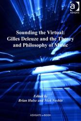 Sounding the Virtual: Gilles Deleuze and the Theory and Philosophy of Music