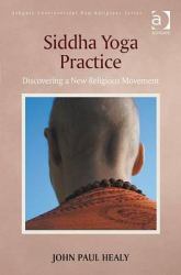 Siddha Yoga Practice : Discovering a New Religious Movement