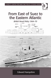 From East of Suez to the Eastern Atlantic : British Naval Policy 1964-70