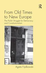 From Old Times to New Europe : The Polish Struggle for Democracy and Constitutionalism