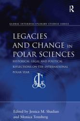 Legacies and Change in Polar Sciences : Historical, Legal and Political Reflections on the International Polar Year