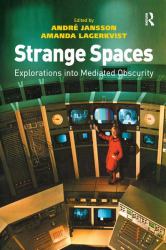 Strange Spaces : Explorations into Mediated Obscurity