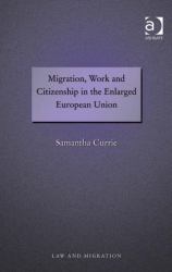 Migration, Work and Citizenship in the Enlarged European Union