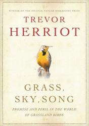 Grass, Sky, Song : Promise and Peril in World of Grassland Birds